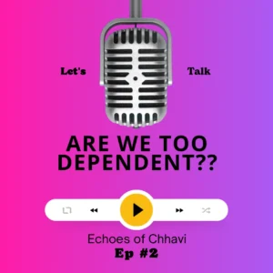 ARE WE TOO DEPENDENT??