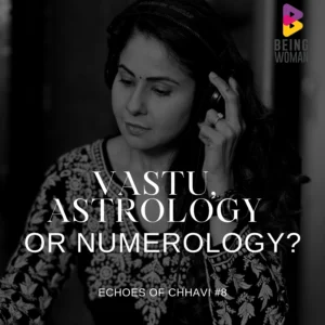 VASTU, ASTROLOGY OR NUMEROLOGY?