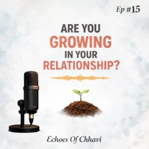 ARE YOU GROWING IN YOUR RELATIONSHIP?