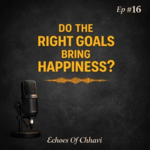DO THE RIGHT GOALS BRING HAPPINESS?