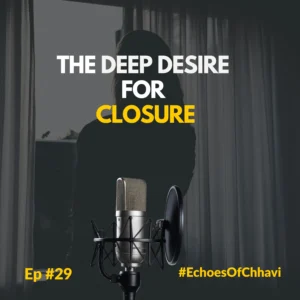 THE DEEP DESIRE FOR CLOSURE